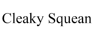 CLEAKY SQUEAN