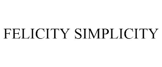 FELICITY SIMPLICITY