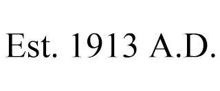 EST. 1913 A.D.