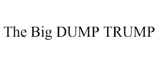 THE BIG DUMP TRUMP