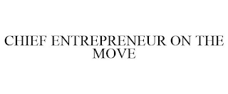 CHIEF ENTREPRENEUR ON THE MOVE