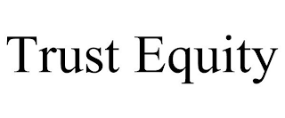 TRUST EQUITY