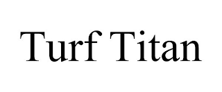 TURF TITAN