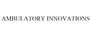 AMBULATORY INNOVATIONS