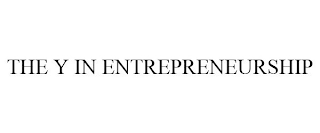 THE Y IN ENTREPRENEURSHIP