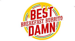 BEST DAMN BREAKFAST BURRITO