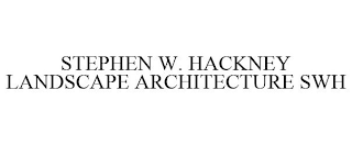 STEPHEN W. HACKNEY LANDSCAPE ARCHITECTURE SWH