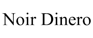 NOIR DINERO