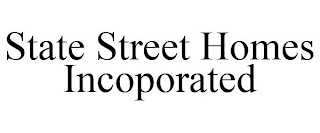 STATE STREET HOMES INCOPORATED