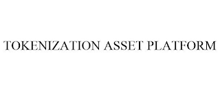 TOKENIZATION ASSETS PLATFORM