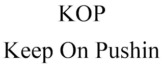KOP KEEP ON PUSHIN