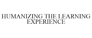 HUMANIZING THE LEARNING EXPERIENCE