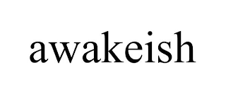 AWAKEISH