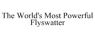 THE WORLD'S MOST POWERFUL FLYSWATTER