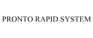 PRONTO RAPID SYSTEM