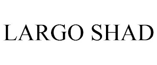 LARGO SHAD