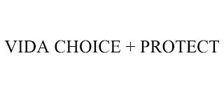 VIDA CHOICE + PROTECT