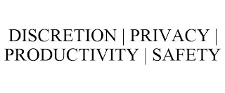 DISCRETION | PRIVACY | PRODUCTIVITY | SAFETY