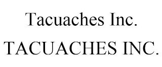 TACUACHES INC. TACUACHES INC.