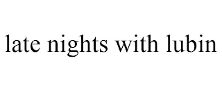 LATE NIGHTS WITH LUBIN