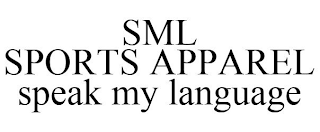 SML SPORTS APPAREL SPEAK MY LANGUAGE