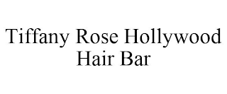 TIFFANY ROSE HOLLYWOOD HAIR BAR