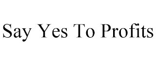 SAY YES TO PROFITS