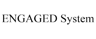 ENGAGED SYSTEM