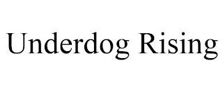 UNDERDOG RISING