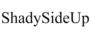 SHADYSIDEUP