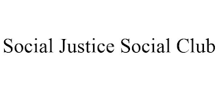 SOCIAL JUSTICE SOCIAL CLUB