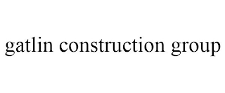 GATLIN CONSTRUCTION GROUP