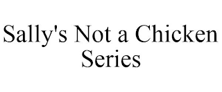SALLY'S NOT A CHICKEN SERIES