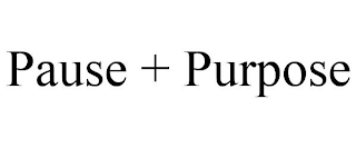 PAUSE + PURPOSE