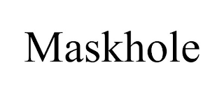 MASKHOLE