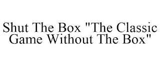 SHUT THE BOX "THE CLASSIC GAME WITHOUT THE BOX"