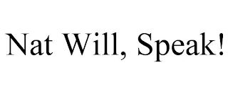 NAT WILL, SPEAK!