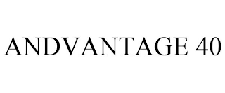 ANDVANTAGE 40