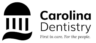 CAROLINA DENTISTRY FIRST IN CARE. FOR THE PEOPLE.