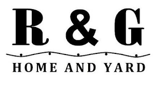 R & G HOME AND YARD