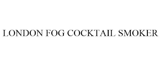 LONDON FOG COCKTAIL SMOKER