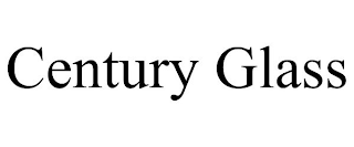 CENTURY GLASS