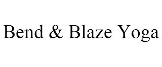 BEND & BLAZE YOGA