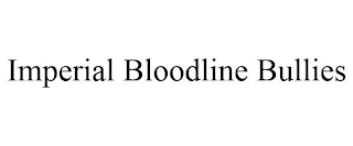 IMPERIAL BLOODLINE BULLIES