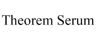 THEOREM SERUM