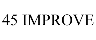 45 IMPROVE