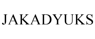 JAKADYUKS