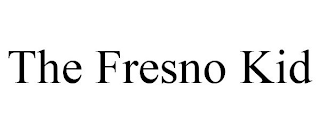 THE FRESNO KID