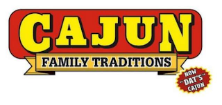 CAJUN FAMILY TRADITIONS NOW "DAT'S" CAJUN