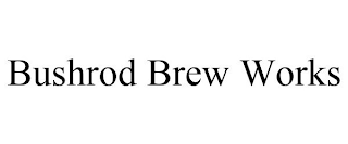 BUSHROD BREW WORKS